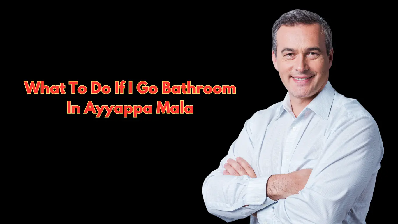 What To Do If I Go Bathroom In Ayyappa Mala