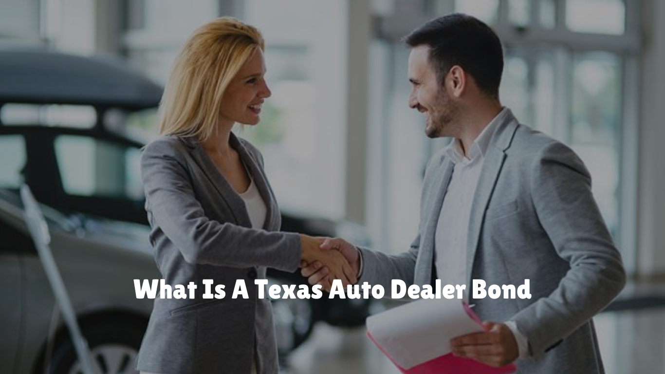 What Is A Texas Auto Dealer Bond And Why Do You Need One 2025